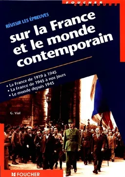 Réussir les épreuves sur la France et le monde contemporain, catégories A, B, C : la France de 1919 à 1945... | Gérard Vial