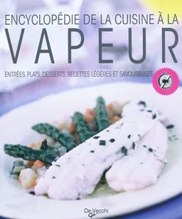 Encyclopédie de la cuisine à la vapeur : entrées, plats, desserts, recettes légères et savoureuses | Laura Landra, Margherita Landra, Vincent Allard