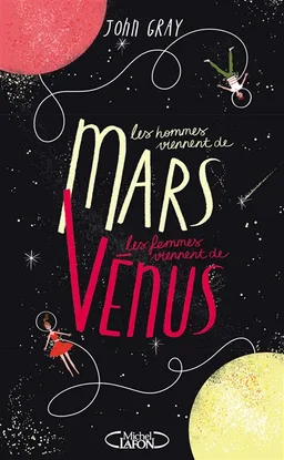 Les hommes viennent de Mars, les femmes viennent de Vénus : connaître nos différences pour mieux nous comprendre | John Gray, Paul Dewandre