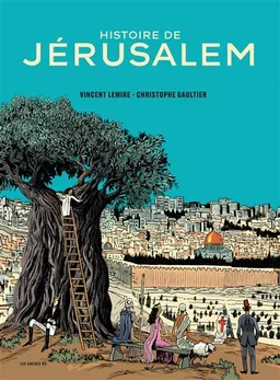 Histoire de Jérusalem | Vincent Lemire, Christophe Gaultier, Marie Galopin