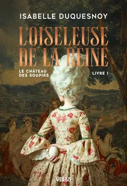 Le château des soupirs. Vol. 1. L'oiseleuse de la reine | Isabelle Duquesnoy