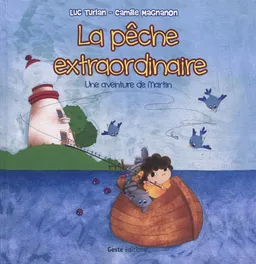 Une aventure de Martin. La pêche extraordinaire | Luc Turlan, Camille Magnanon