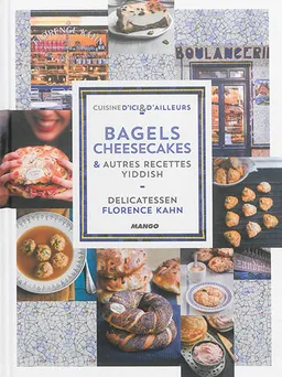 Bagels, cheesecakes & autres recettes yiddish : delicatessen | Florence Kahn, Delphine Amar-Constantini, Sidonie Pain