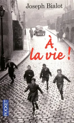 A la vie ! | Joseph Bialot