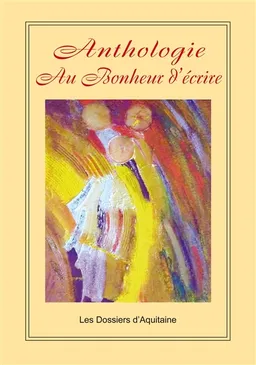 Au bonheur d'écrire : anthologie | 