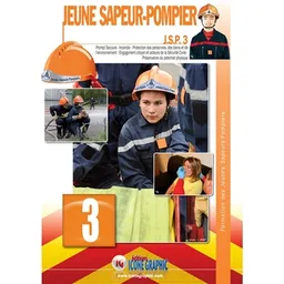 Jeune sapeur-pompier : JSP. Vol. 3. Prompt secours, incendie, protection des personnes, des biens et de l'environnement, engagement citoyen et acteurs de la sécurité civile, préservation du potentiel physique | Editions Icone graphic, Bruno Vanehuin