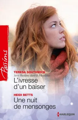 L'ivresse d'un baiser : passions dans le Montana. Une nuit de mensonges | Teresa Southwick, Heidi Betts