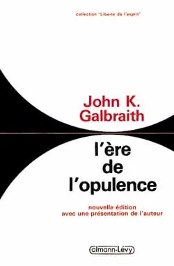 L'ère de l'opulence | John Kenneth Galbraith