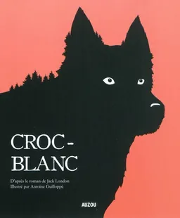 Croc-Blanc : d'après le roman de Jack London | Antoine Guilloppé, Arsène Lutin, Jack London