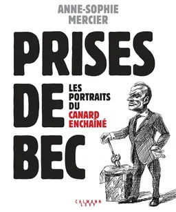Prises de bec : les portraits du Canard enchaîné | Anne-Sophie Mercier, Kiro