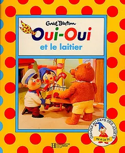 Oui-Oui et le laitier | Enid Blyton