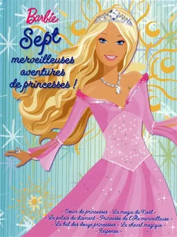Barbie : sept merveilleuses aventures de princesses | Marie-Françoise Perat