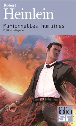Marionnettes humaines : édition intégrale | Robert Anson Heinlein