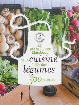 Le grand livre Marabout de la cuisine facile des légumes : 500 recettes | 