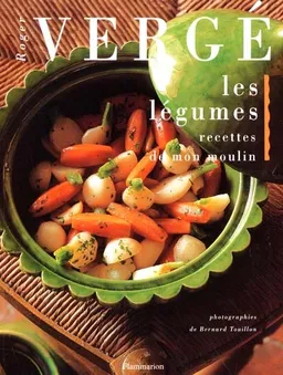 Les légumes : recettes de mon moulin | Roger Vergé, Bernard Touillon
