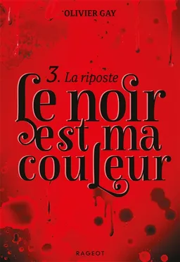 Le noir est ma couleur. Vol. 3. La riposte | Olivier Gay