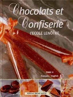 Chocolats et confiserie. Vol. 2 | Ecole Lenôtre (Paris)
