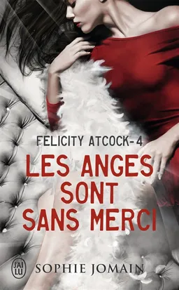 Felicity Atcock. Vol. 4. Les anges sont sans merci | Sophie Jomain