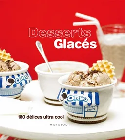 Desserts glacés : 180 délices ultra-frais | Tim Robinson, Gilles Mourier