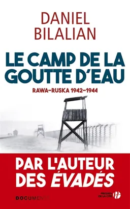 Le camp de la goutte d'eau : Rawa Ruska 1942-1944 | Daniel Bilalian