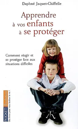 Apprendre à vos enfants à se protéger : guide pratique d'autodéfense | Daphné Jaquet-Chiffelle