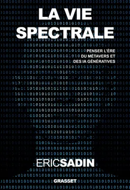 La vie spectrale : penser l'ère du métavers et des IA génératives | Eric Sadin