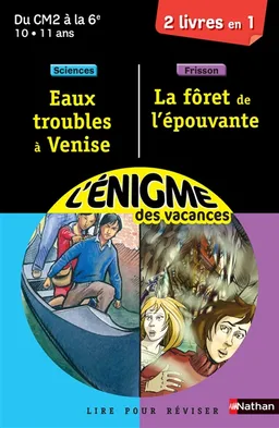 Eaux troubles à Venise : lire pour réviser : du CM2 à la 6e, 10-11 ans, sciences. La forêt de l'épouvante : lire pour réviser : du CM2 à la 6e, 10-11 ans, frisson | Karine Tercier, Eric Battut, Sylvie Cote, Pierre-Emmanuel Dequest, Jean-Louis Thouard