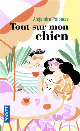 Tout sur mon chien | Alejandro Palomas