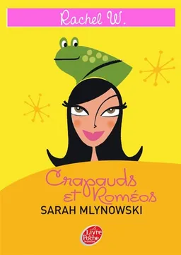 Rachel W.. Vol. 2. Crapauds et Roméos | Sarah Mlynowski