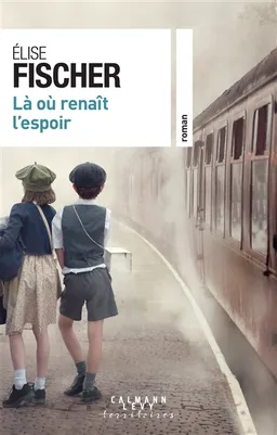 Là où renaît l'espoir | Elise Fischer