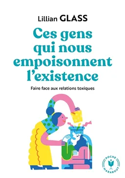 Ces gens qui vous empoisonnent l'existence | Lillian Glass