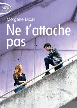 Ne t'attache pas | Morgane Bicail