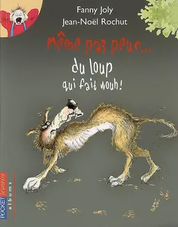 Même pas peur... du loup qui fait wouh ! | Fanny Joly, Jean-Noël Rochut
