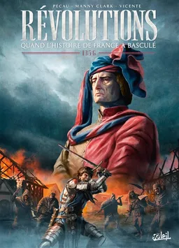 Révolutions : quand l'histoire de France a basculé. Vol. 3. 1356 | Jean-Pierre Pécau, Manny Clark, Adriano Vicente, Vérane Otéro