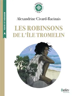 Les robinsons de l'île Tromelin : l'histoire vraie de Tsimiavo | Alexandrine Civard-Racinais, Nelly Roy, Aline Bureau