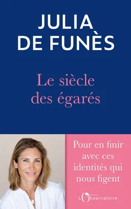 Le siècle des égarés : de l'errance identitaire au sentiment de soi | Julia de Funès