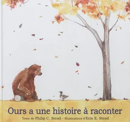 Ours a une histoire à raconter | Philip C. Stead, Erin E. Stead