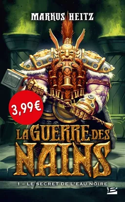 La guerre des nains. Vol. 1. Le secret de l'eau noire | Markus Heitz