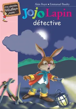 Jojo Lapin détective | Alain Royer, Emmanuel Baudry, Marie-Hélène Bouchet