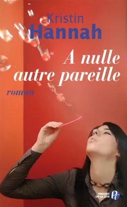 A nulle autre pareille | Kristin Hannah