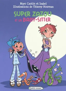 Super Zazou. Super Zazou et la baby-sitter | Marc Cantin, Isabel, Thierry Nouveau