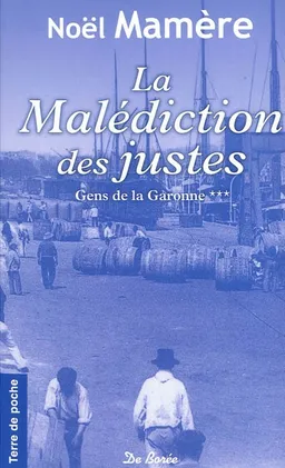 Gens de Garonne. Vol. 3. La malédiction des justes | Noël Mamère