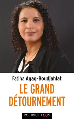 Le grand détournement : féminisme, tolérance, racisme, culture | Fatiha Agag-Boudjahlat