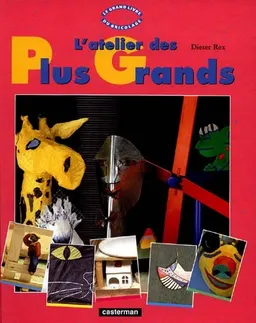 Le Grand livre du bricolage. Vol. 5. L'Atelier des plus grands | Dieter Rex