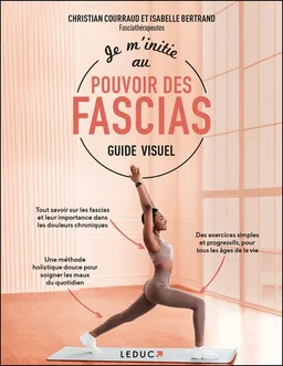 Je m'initie au pouvoir des fascias : guide visuel | Christian Courraud, Isabelle Bertrand