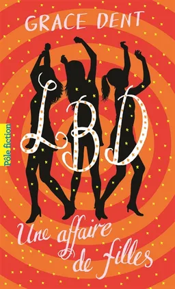LBD. Vol. 1. Une affaire de filles | Grace Dent
