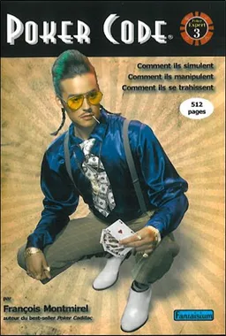 Poker code : comment ils simulent, comment ils manipulent, comment ils se trahissent | François Montmirel