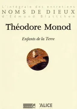 Enfants de la Terre : l'intégrale des entretiens d'Edmond Blattchen | Théodore Monod, Edmond Blattchen