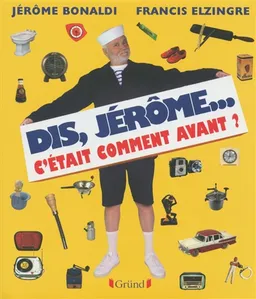 Dis Jérôme... c'était comment avant ? | Jérôme Bonaldi, Francis Elzingre