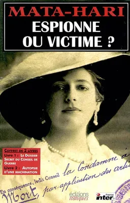 Mata Hari, espionne ou victime ? | Léon Schirmann, Jean-Pierre Turbergue, Patrick Pesnot, André Bach